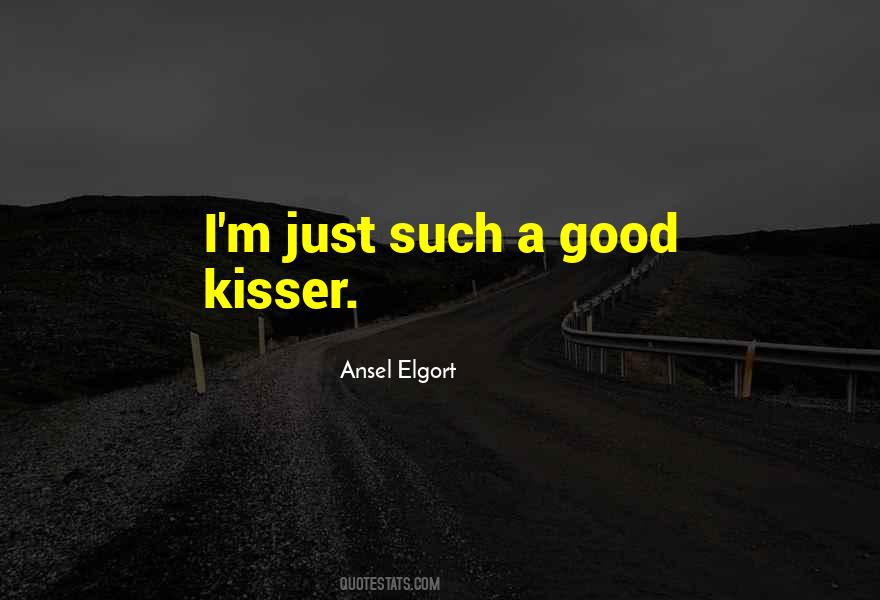 A Good Kisser Quotes #1465067