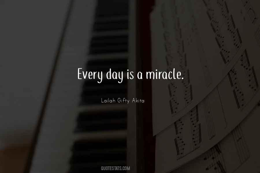 Every Day Is A Miracle Quotes #1587524