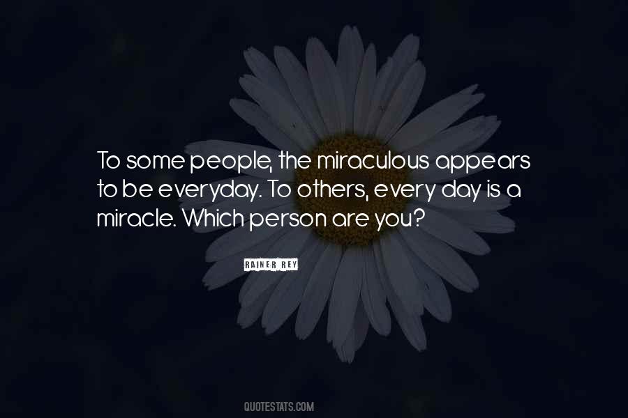 Every Day Is A Miracle Quotes #795600