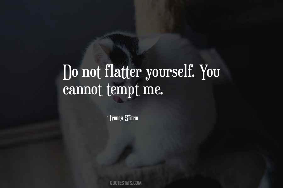 Flatter Quotes #217830 Flatter Quotes #217830