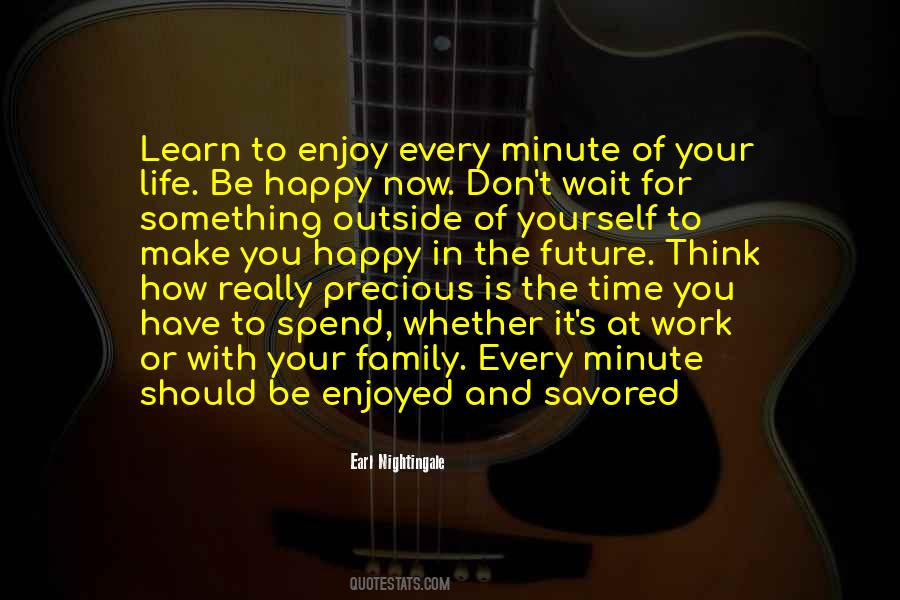 Enjoy Every Minute Of Your Life Quotes #1511958