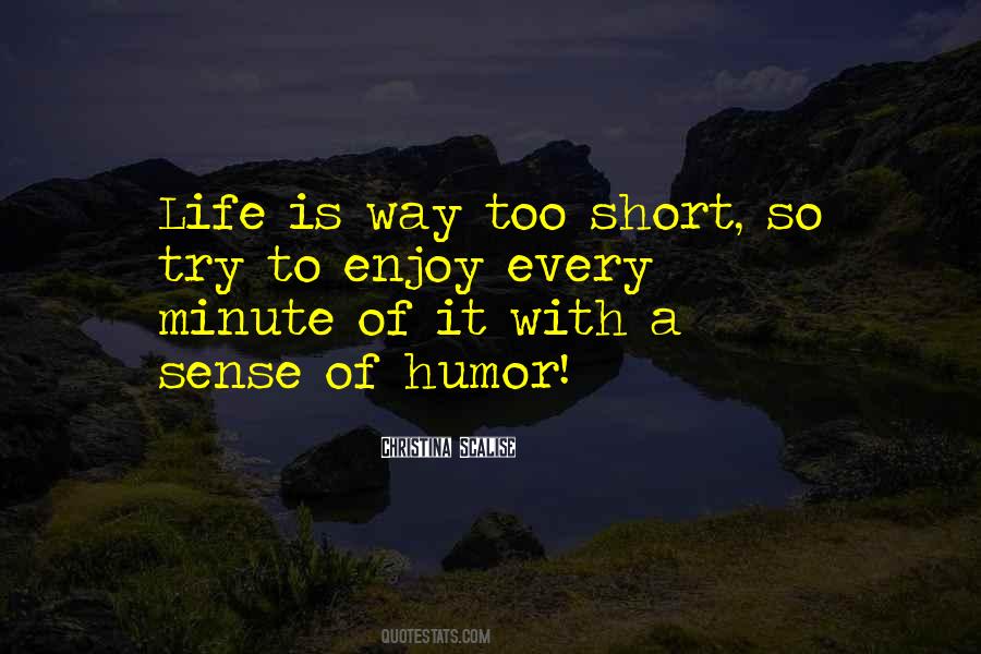Enjoy Every Minute Of Your Life Quotes #183412