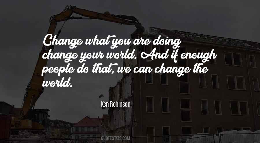 We Can Change The World Quotes #455152