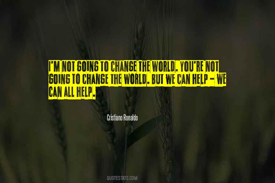 We Can Change The World Quotes #620983