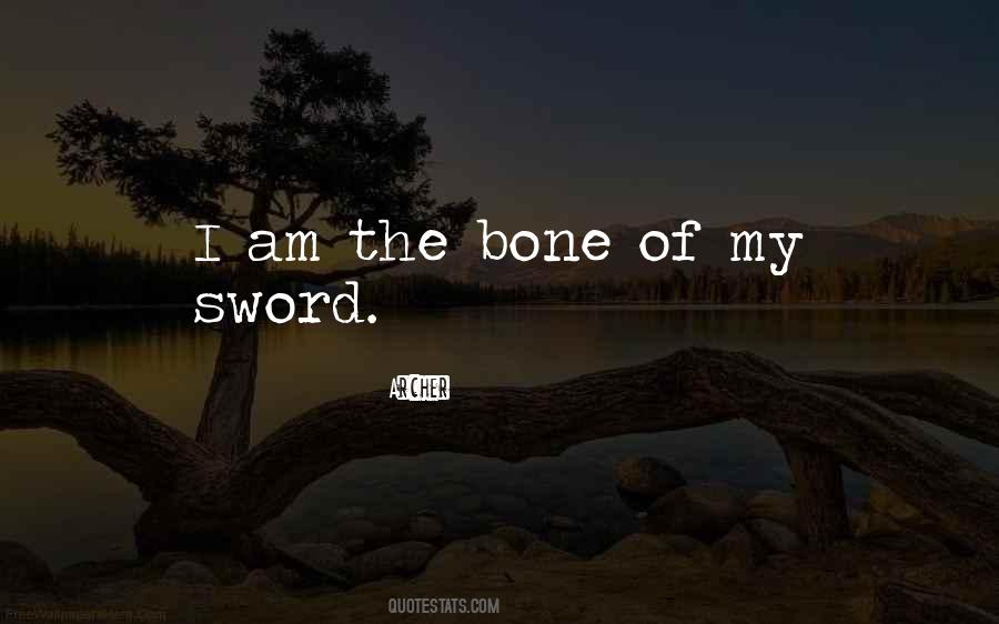 I Am The Bone Of My Sword Quotes #1694700