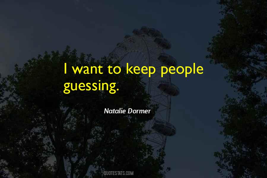 Keep People Guessing Quotes #998268