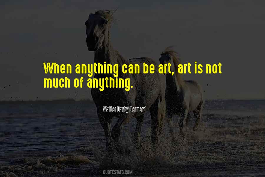 Anything Can Be Art Quotes #1604166
