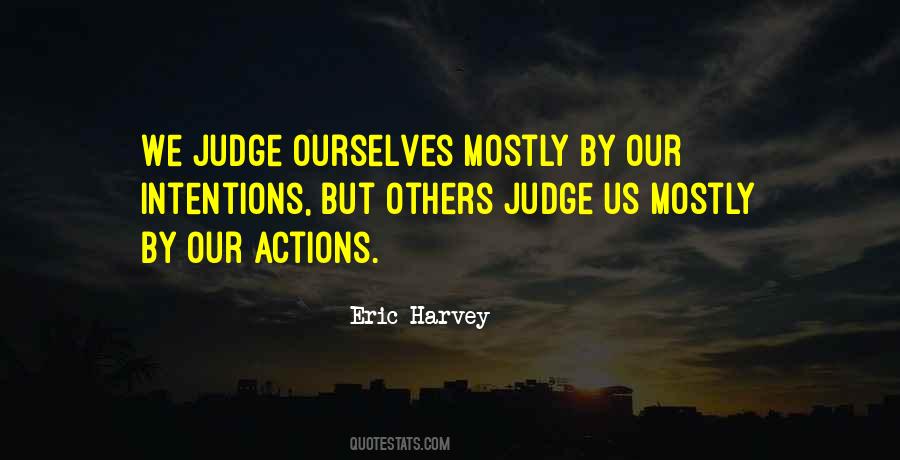 We Judge Others By Their Actions Quotes #1807525