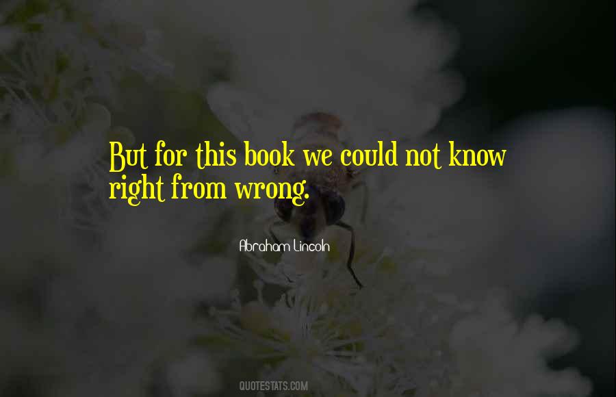 Know Right From Wrong Quotes #380885