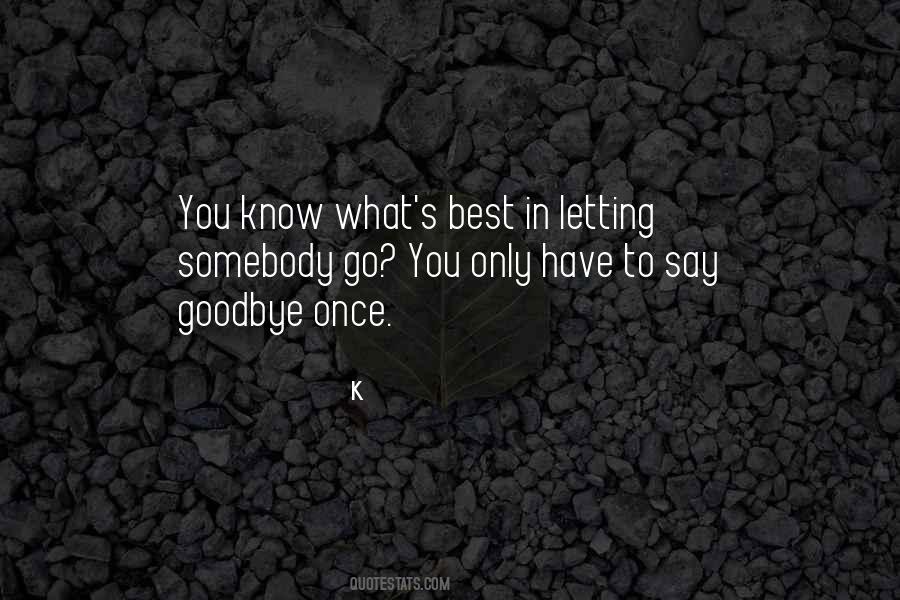 How Do I Say Goodbye Quotes #1006229