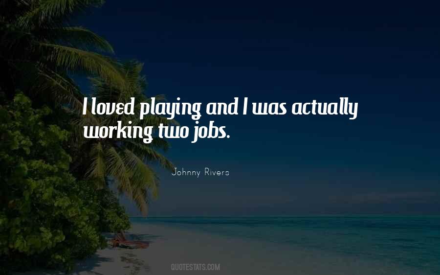 Quotes About Working And Playing #1171754