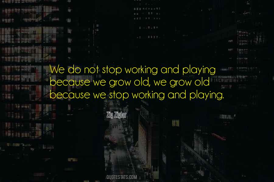Quotes About Working And Playing #777979