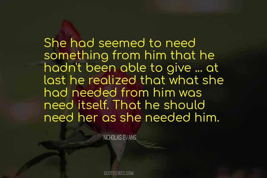 She Needed Him Quotes #426537