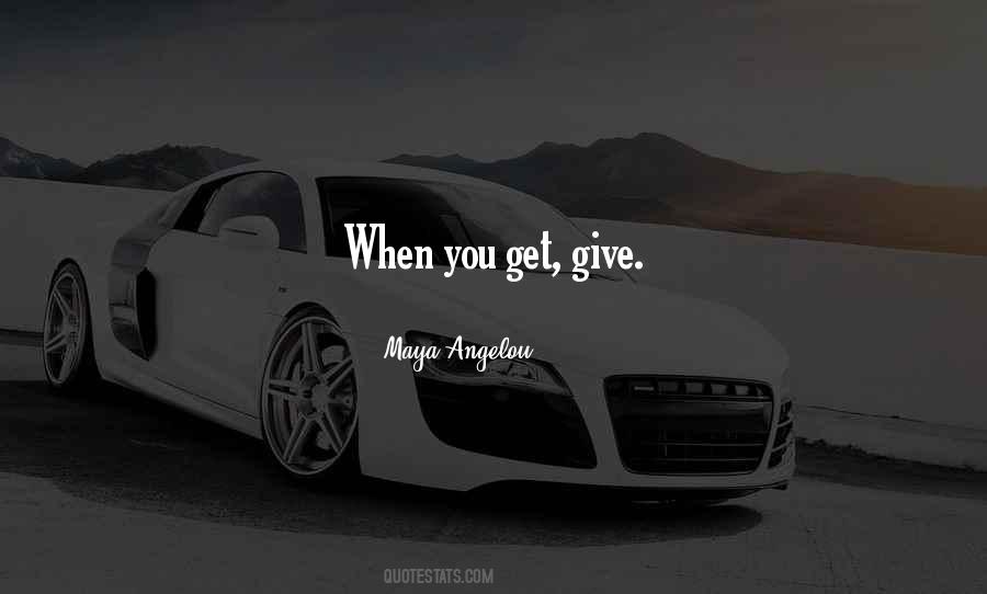 When You Get Give Quotes #752677