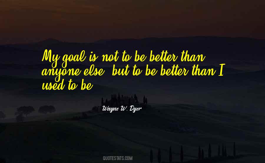 Better Than I Used To Be Quotes #1453369