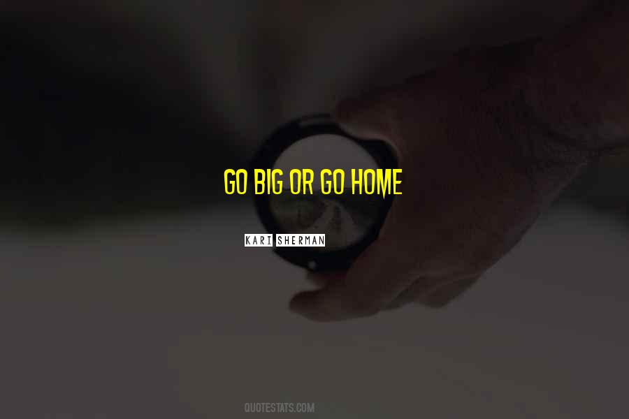 Or Go Home Quotes #1694092