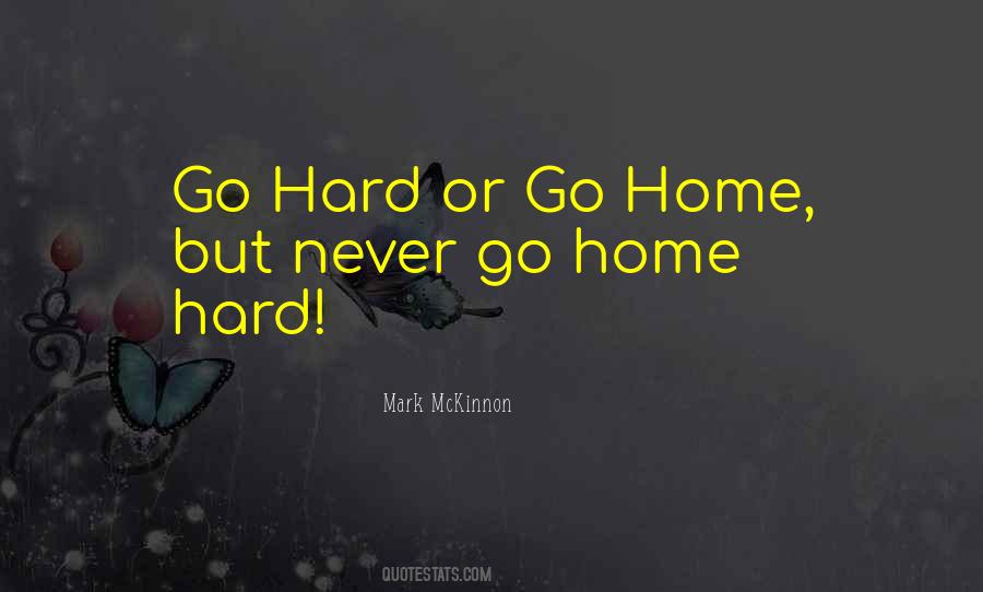 Or Go Home Quotes #397112