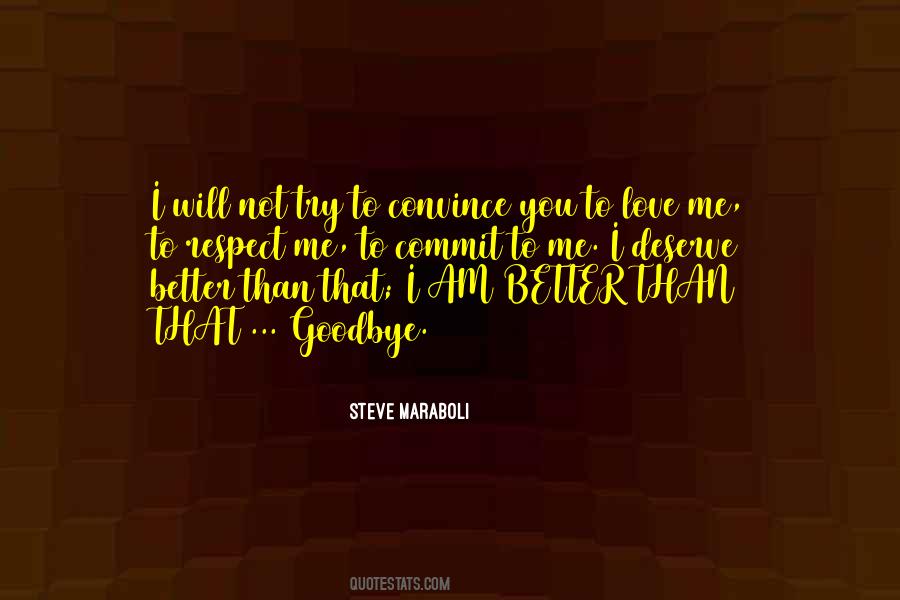 You Deserve So Much Better Than Me Quotes #1355943