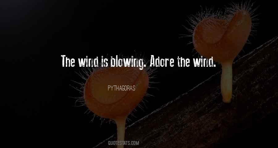 Wind Is Blowing Quotes #1041127