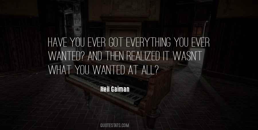 Everything You Ever Wanted Quotes #1643371