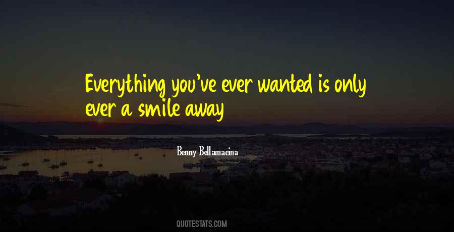Everything You Ever Wanted Quotes #475860