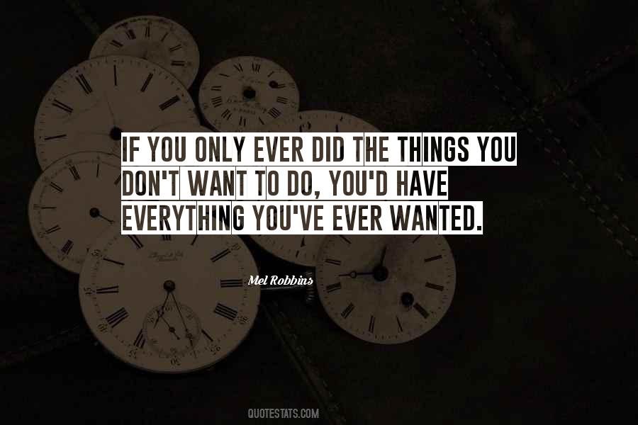 Everything You Ever Wanted Quotes #914989