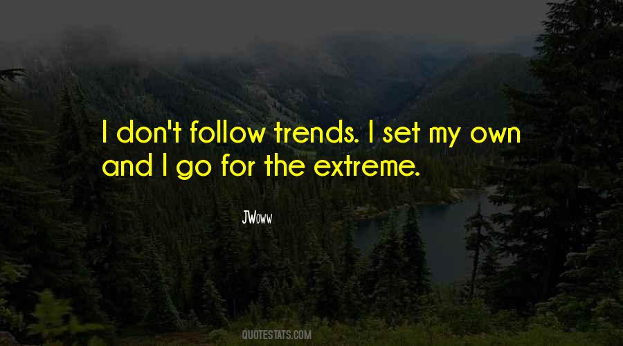 Follow Trends Quotes #1117872