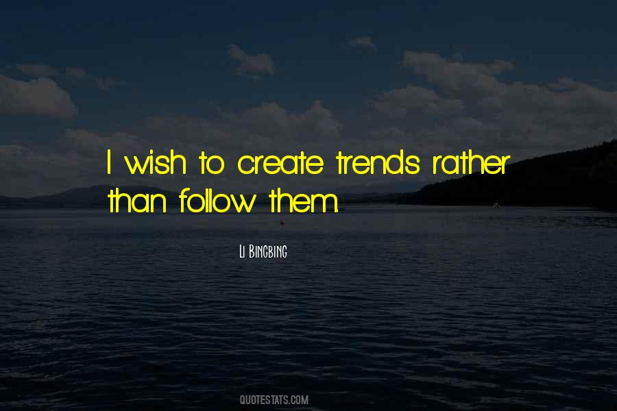 Follow Trends Quotes #1563136
