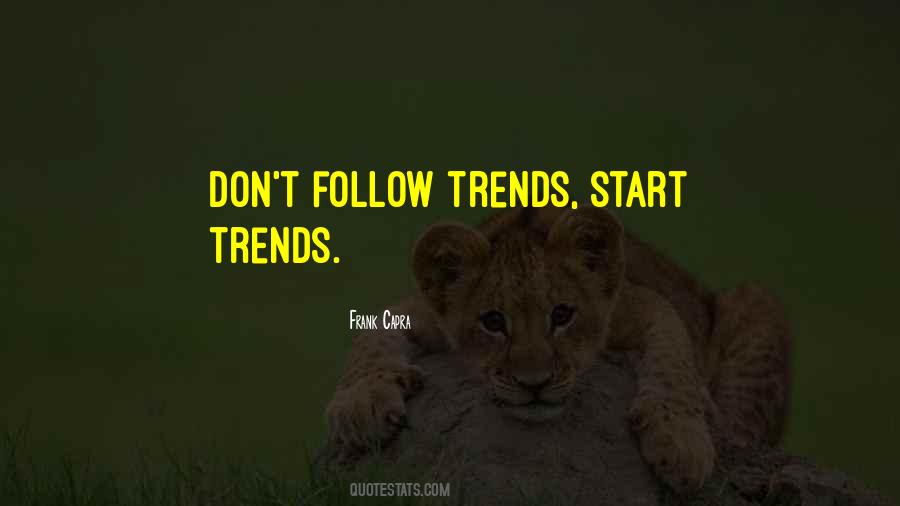 Follow Trends Quotes #1717162