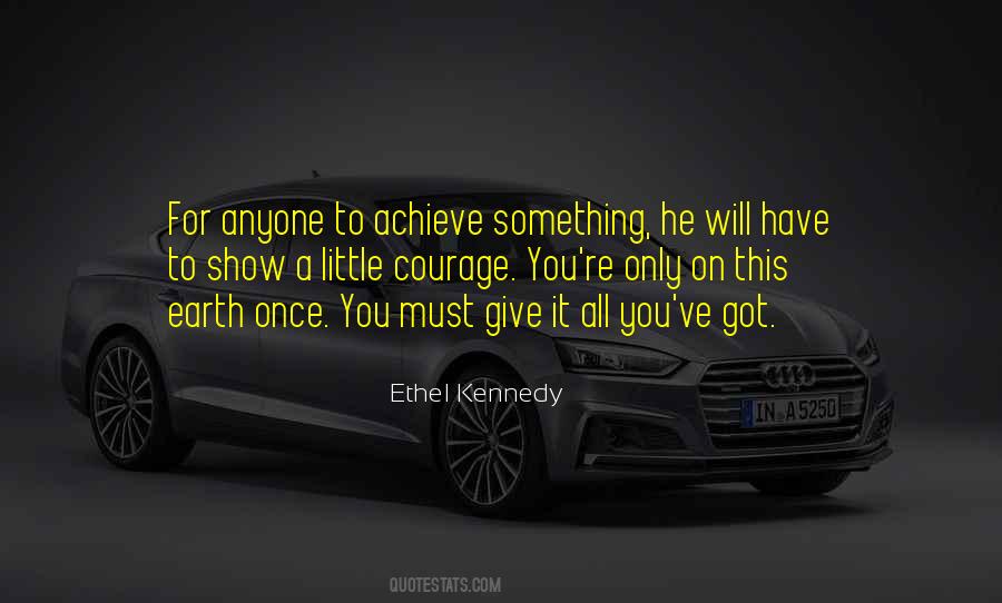 Give It All You Have Quotes #682420