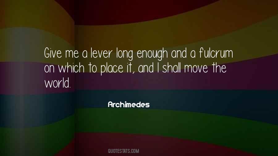 Lever Long Enough Quotes #1507771