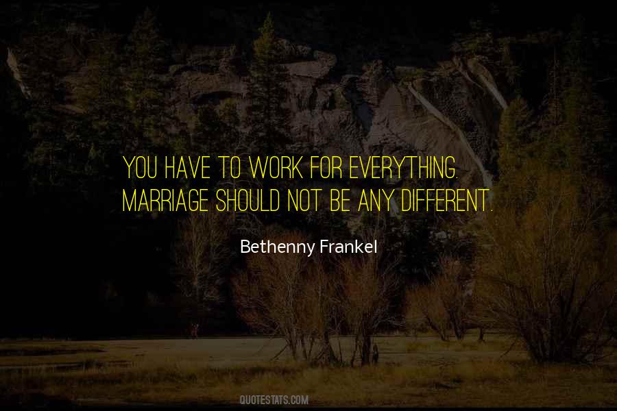 Work For Everything Quotes #1616564