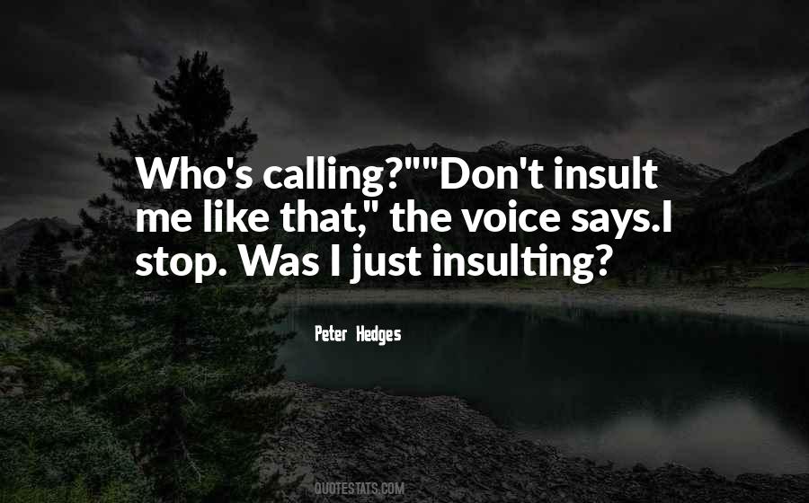 Stop Insulting Me Quotes #1644638