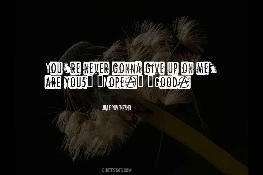 Give You Up Quotes #55870