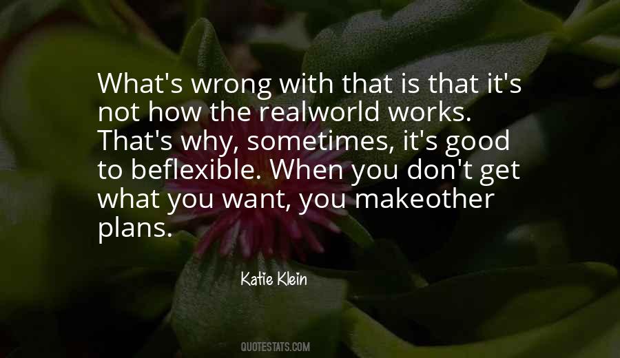 Sometimes You Get What You Want Quotes #1681460