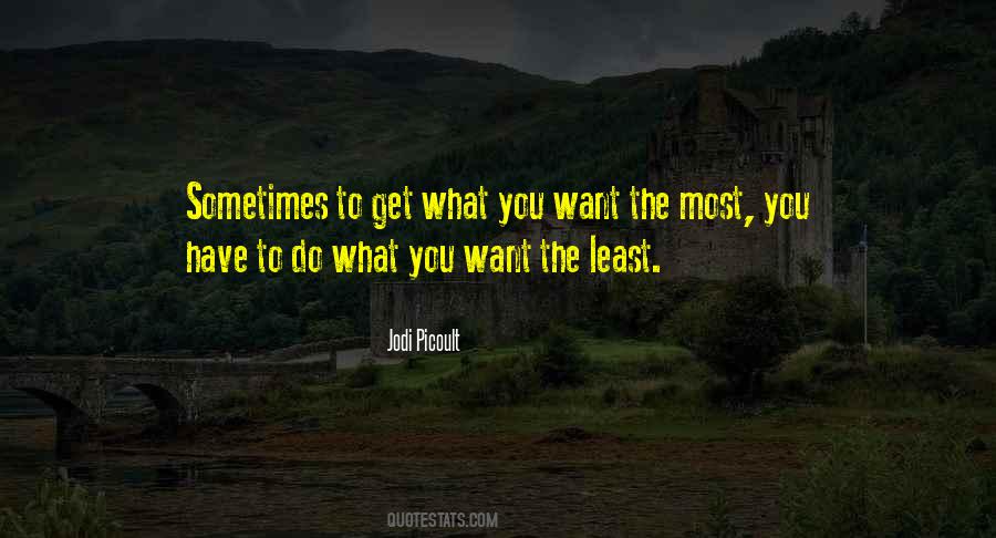 Sometimes You Get What You Want Quotes #524471