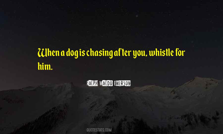 Dog Chasing Quotes #1576363