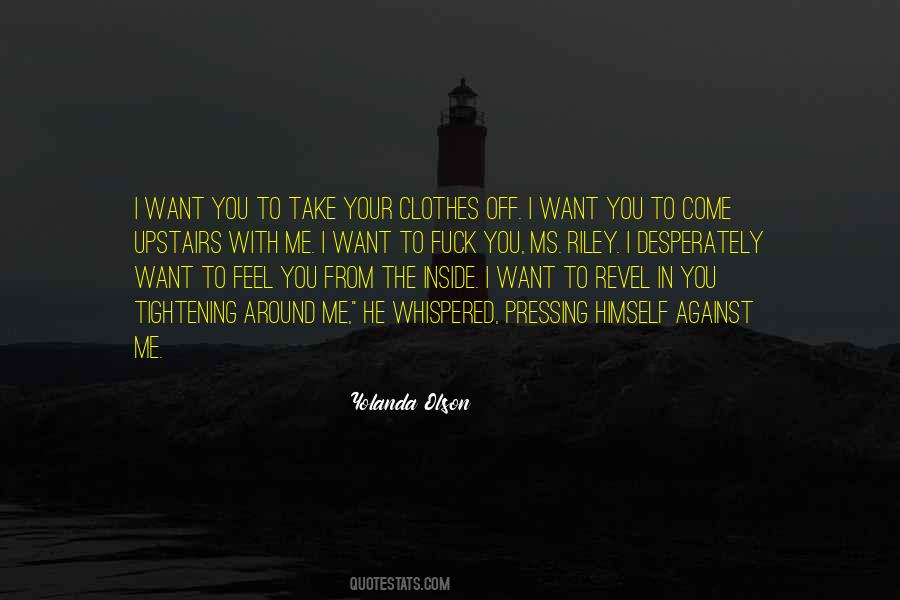 I Want You To Feel Me Quotes #1149792