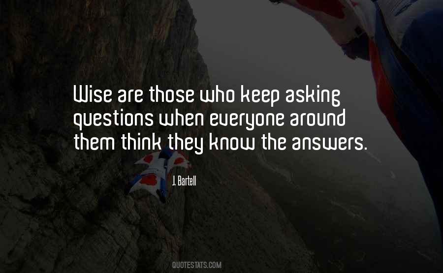 Keep Asking Questions Quotes #384939