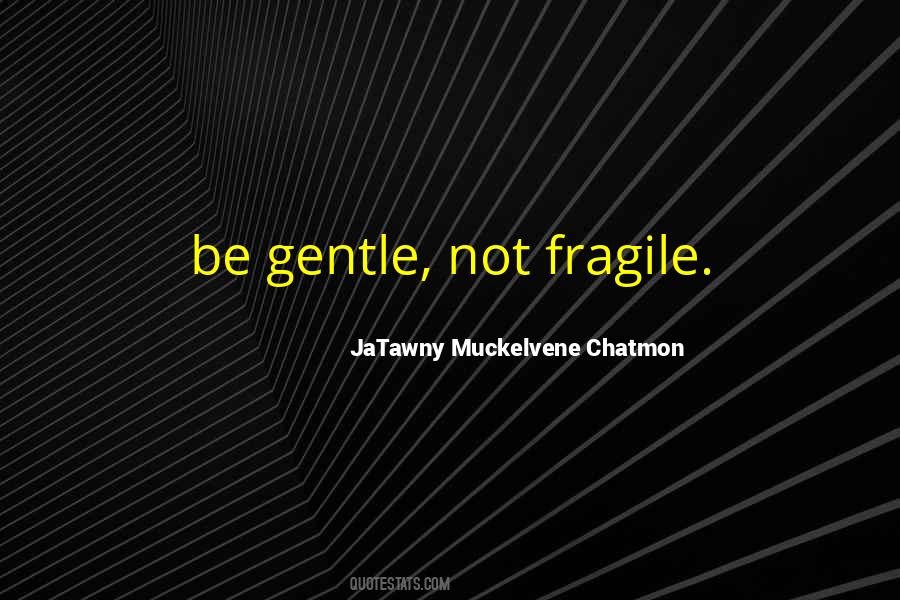 Gentle But Strong Quotes #1446122