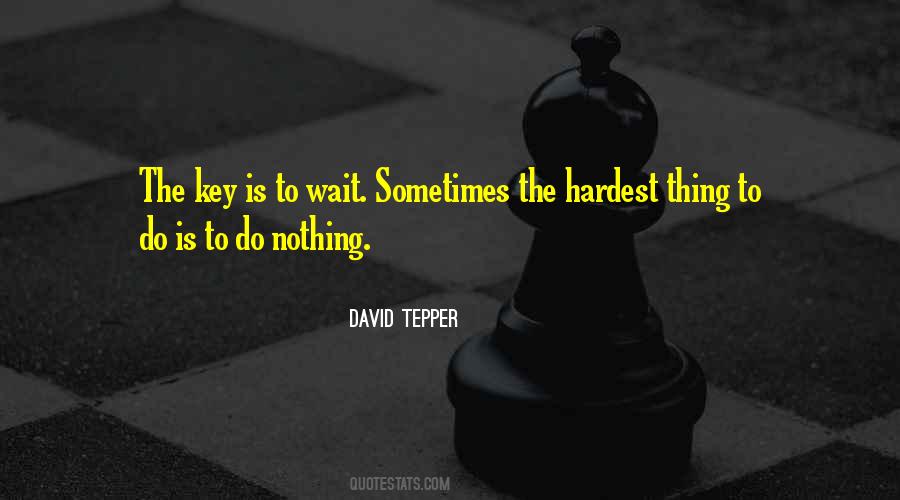 Quotes About The Hardest Thing To Do #1277515