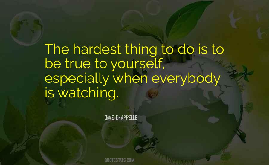 Quotes About The Hardest Thing To Do #1487907