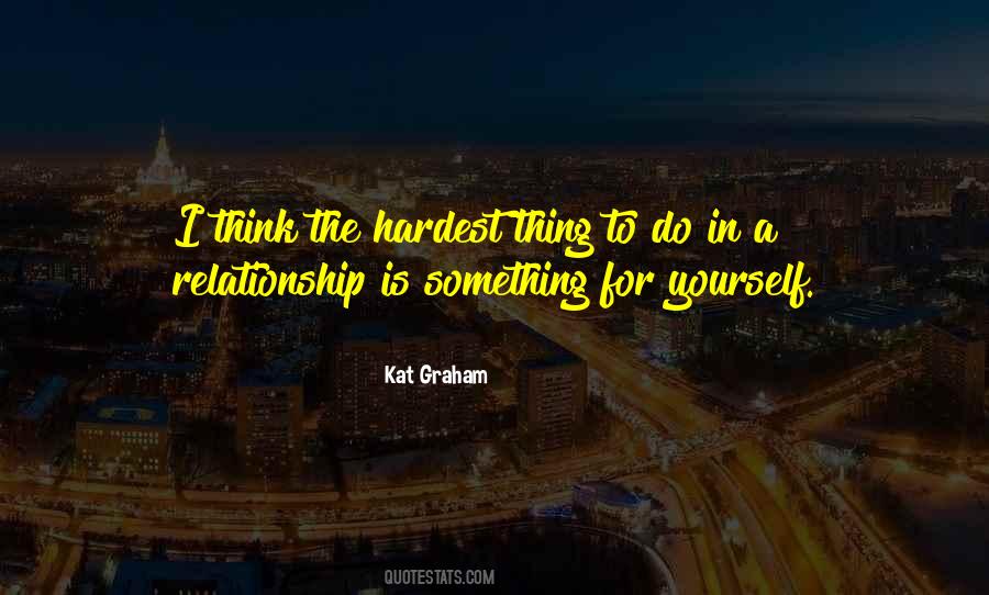 Quotes About The Hardest Thing To Do #1657953