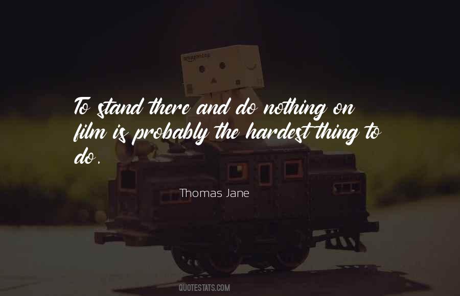 Quotes About The Hardest Thing To Do #24582