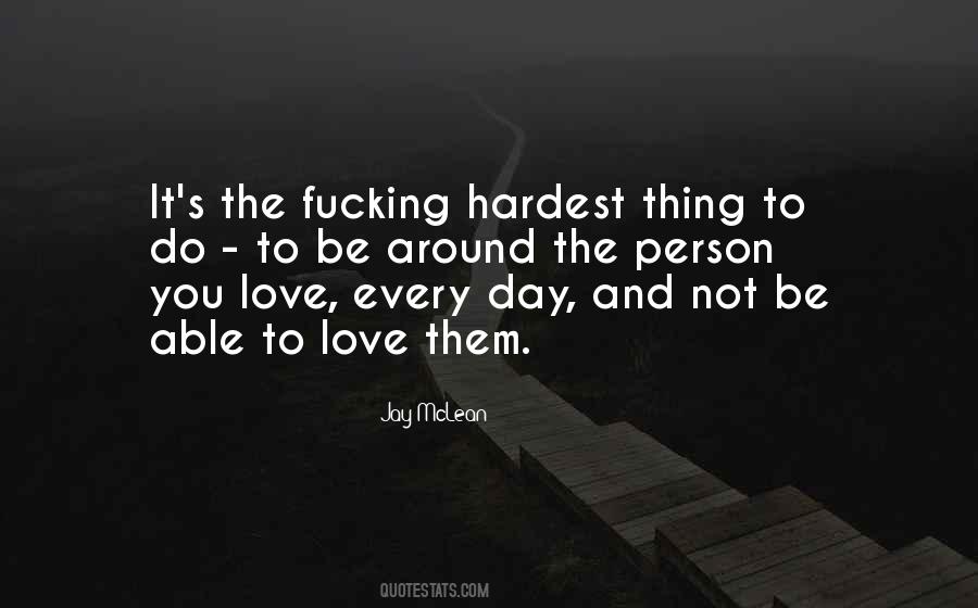 Quotes About The Hardest Thing To Do #555764