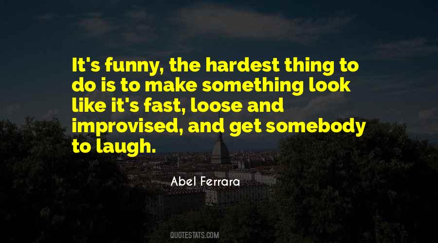 Quotes About The Hardest Thing To Do #636563