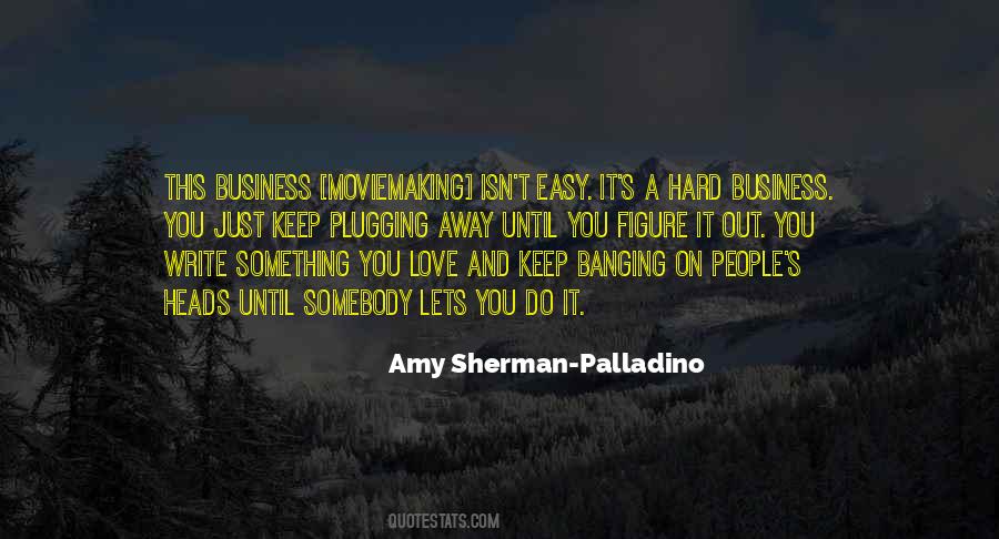Hard Business Quotes #1295573