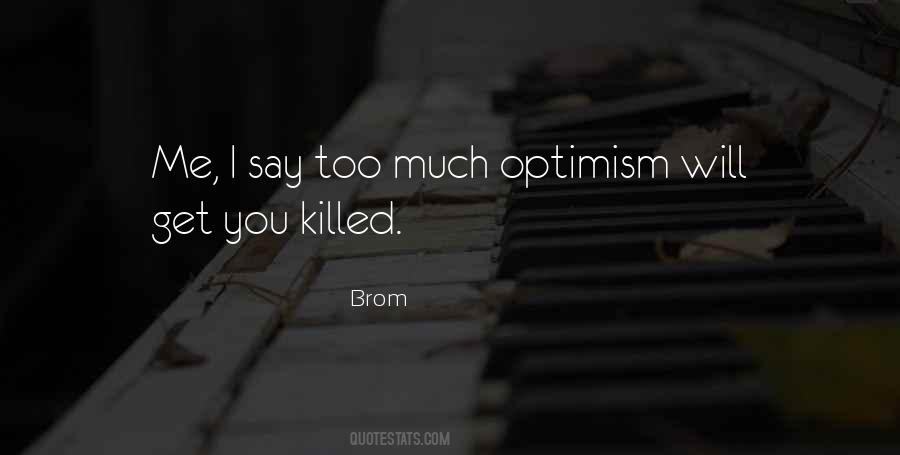Too Much Optimism Quotes #1006864