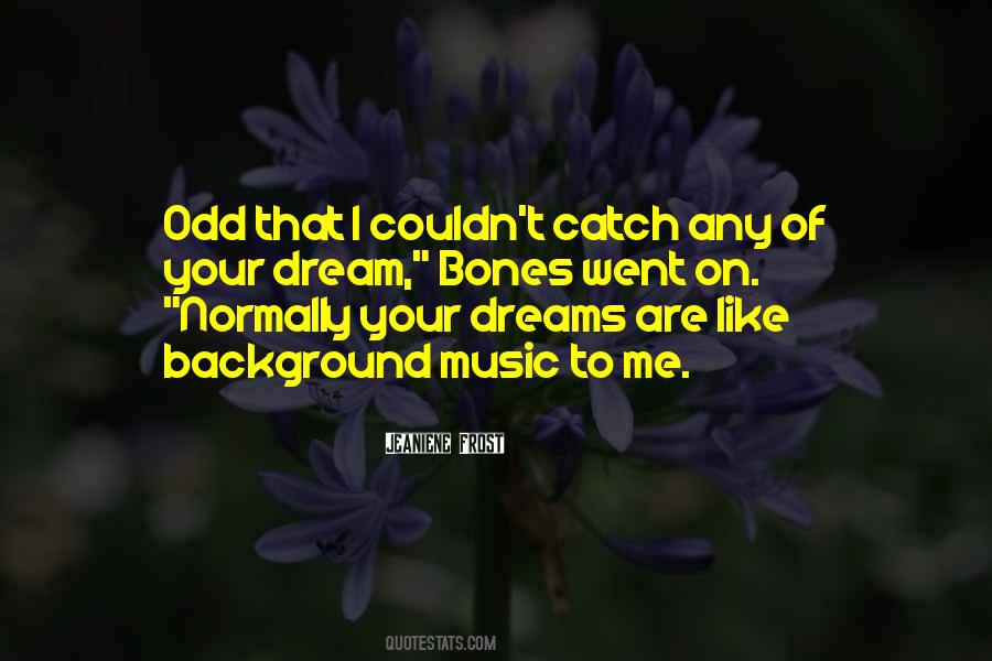 Catch Your Dreams Quotes #1461182