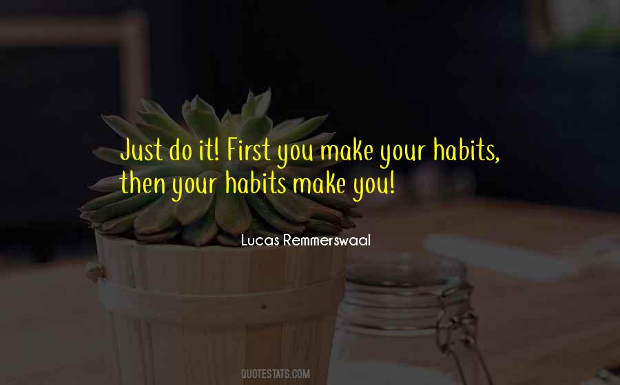 Your Habits Quotes #1049442